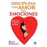 Disciplina con amor tus emociones 9786079346249