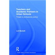 Teachers and Academic Partners in Urban Schools: Threats to Professional Practice 9781138826250