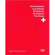 Mathias Braschler / Monika Fischer: Die Schweizer / Les Suisses / Gli Svizzeri / Ils Svizzers / The Swiss 9783775736251