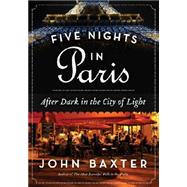 Five Nights in Paris: After Dark in the City of Light 9780062296252