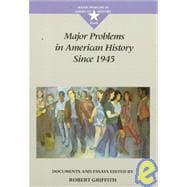 Major Problems in American History since 1945 : Documents and Essays