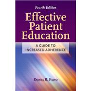 Effective Patient Education: A Guide to Increased Adherence 9780763766252