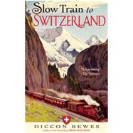Slow Train to Switzerland 9781857886252