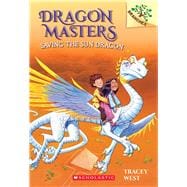 Saving the Sun Dragon: A Branches Book (Dragon Masters #2) 9780545646253