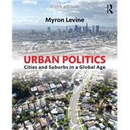 Urban Politics: Cities and Suburbs in a Global Age 9780765646255