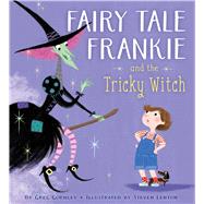Fairy Tale Frankie and the Tricky Witch 9781481466257