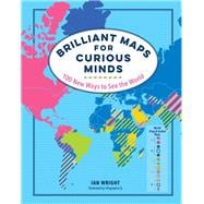 Brilliant Maps for Curious Minds 9781615196258