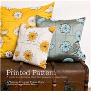 Printed Pattern Printing by Hand from Potato Prints to Silkscreen 9781408106259
