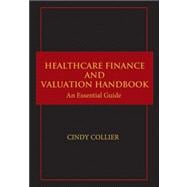 Healthcare Finance and Valuation Handbook: An Essential Guide 9781118096260
