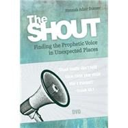 The Shout Video: Finding the Prophetic Voice in Unexpected Places 9781501816260