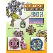 Collecting Costume Jewelry 303: The Flip Side Exploring Costume Jewelry from the Back; Identification and Value Guide 9781574326260
