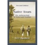Native Tours: The Anthropology of Travel and Tourism 9781577666264
