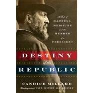 Destiny of the Republic 9780385526265