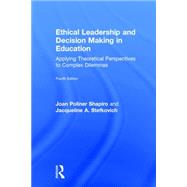 Ethical Leadership and Decision Making in Education: Applying Theoretical Perspectives to Complex Dilemmas 9781138776265