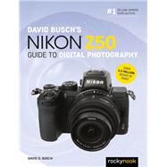 David Busch's Nikon Z50 Guide to Digital Photography 9781681986265
