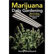 Marijuana Daily Gardening How to Grow Indoors Under Fluorescent Lights 9781937866266