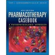 Pharmacotherapy Casebook: A Patient-Focused Approach, Eighth Edition 9780071746267