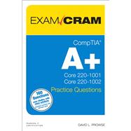 CompTIA A+ Practice Questions Exam Cram Core 1 (220-1001) and Core 2 (220-1002) 9780135566268