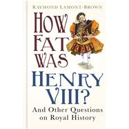 How Fat Was Henry VIII? 9780750966269