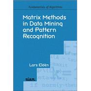 Matrix Methods in Data Mining and Pattern Recognition