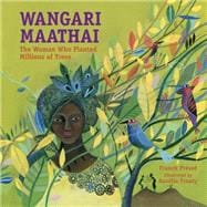 Wangari Maathai: The Woman Who Planted Millions of Trees 9781580896269