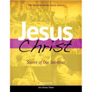 Jesus Christ: Source of Our Salvation SE 2nd Edition 9781594716270