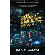 Cash Crash Jubilee: Book One of the Jubilee Cycle 9781940456270
