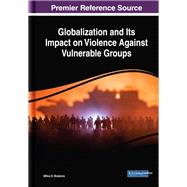 Globalization and Its Impact on Violence Against Vulnerable Groups 9781522596271