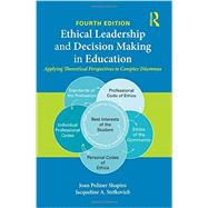 Ethical Leadership and Decision Making in Education: Applying Theoretical Perspectives to Complex Dilemmas 9781138776272