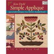 Simple Applique: Approachable Techniques, Easy Methods, Beautiful Results! 9781604686272