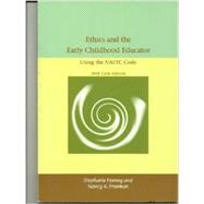 Ethics and the Early Childhood Educator : Using the NAEYC Code 9781928896272