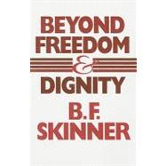 Beyond Freedom & Dignity 9780872206274
