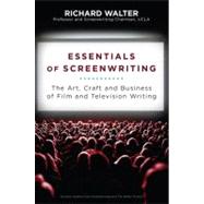 Essentials of Screenwriting : The Art, Craft, and Business of Film and Television Writing 9780452296275
