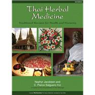 Thai Herbal Medicine Traditional Recipes for Health and Harmony 9781844096275