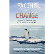 Facing the Change: Personal Encounters With Global Warming 9781937226275
