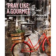 Pray Like a Gourmet 9781612616278