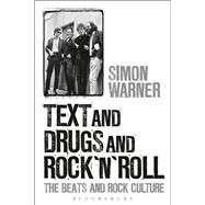 Text and Drugs and Rock 'n' Roll The Beats and Rock Culture 9781628926279