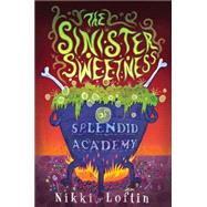 The Sinister Sweetness of Splendid Academy 9781595146281