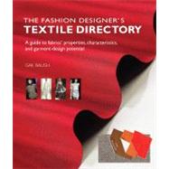 Fashion Designer's Textile Directory : A Guide to Fabrics' Properties, Characteristics, and Garment-Design Potential 9780764146282