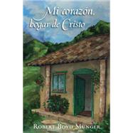 Mi corazón, hogar de Cristo 9780825456282