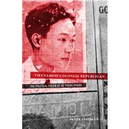 Vietnamese Colonial Republican: The Political Vision of Vu Trong Phung 9780520276284
