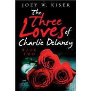 The Three Loves of Charlie Delaney 9781491786284