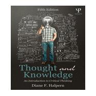 Thought and Knowledge: An Introduction to Critical Thinking 9781848726284