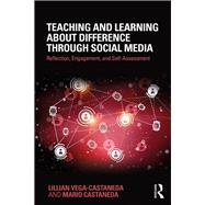 Teaching and Learning about Difference through Social Media: Reflection, Engagement, and Self-assessment 9780815376286