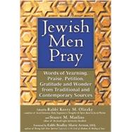 Jewish Men Pray: Words of Yearning, Praise, Petition, Gratitude and Wonder from Traditional and Contemporary Sources 9781580236287