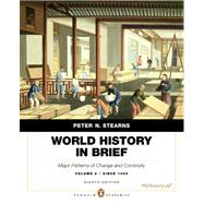 World History in Brief Major Patterns of Change and Continuity, since 1450, Volume 2, Penguin Academic Edition Plus NEW MyHistoryLab with Pearson eText -- Access Card Package 9780205896288