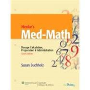 Henke's Med-Math Dosage Calculation, Preparation and Administration 9780781776288