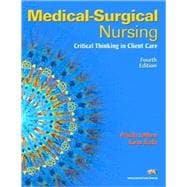 Medical-Surgical Nursing : Critical Thinking in Client Care, Single Volume Value Pack (includes Medical Surgical Nursing Clinical Manual for Medical Surgical Nursing Clinical Manual and MyNursingLab Student Access for Medical Surgical Nursing) 9780131356290
