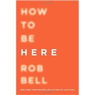 How to Be Here 9780062356291