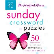 The New York Times Sunday Crossword Puzzles Volume 42 50 Sunday Puzzles from the Pages of The New York Times 9781250106292